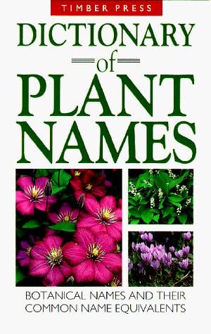 Dictionary of Plant Names: Botanical Names and Their Common Name Equivalents