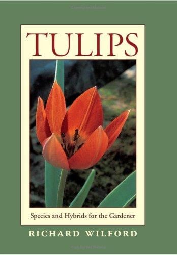 Tulips: Species and Hybrids for the Gardener