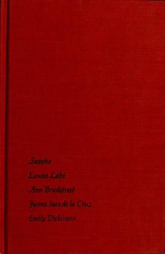 I became alone: five women poets, Sappho, Louise Labé, Ann Bradstreet, Juana Ines de la Cruz, Emily Dickinson