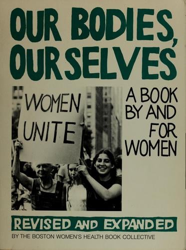 Our bodies, ourselves: a book by and for women