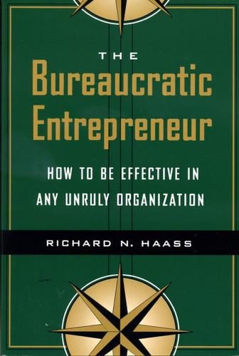 The Bureaucratic Entrepreneur: How to be effective in any unruly organization