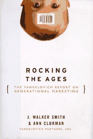 Rocking the ages: the Yankelovich report on generational marketing