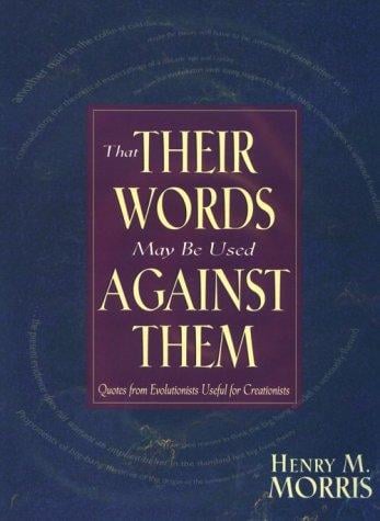 That Their Words May Be Used Against Them: Quotes from Evolutionists Useful for Creationists