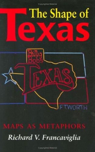 The Shape of Texas: Maps As Metaphors