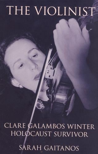 The Violinist: Clare Galambos Winter Holocaust Survivor