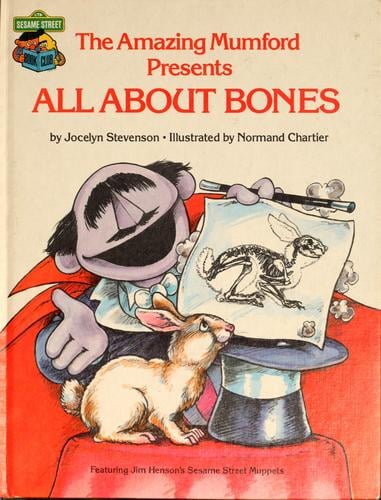 The Amazing Mumford presents all about bones: featuring Jim Henson's Sesame Street muppets