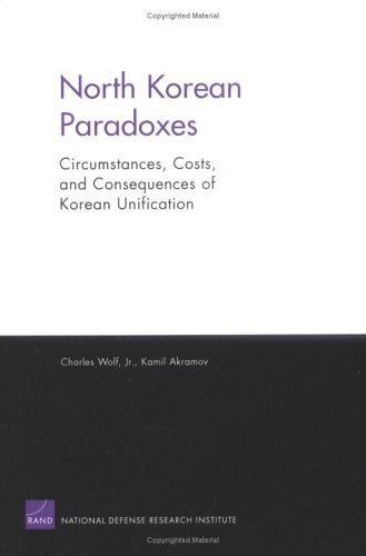 North Korean Paradoxes: Circumstances, Costs, And Consequences of Korean Unification