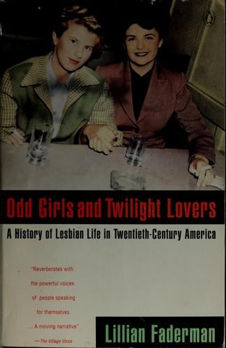 Odd girls and twilight lovers: a history of lesbian life in twentieth-century America