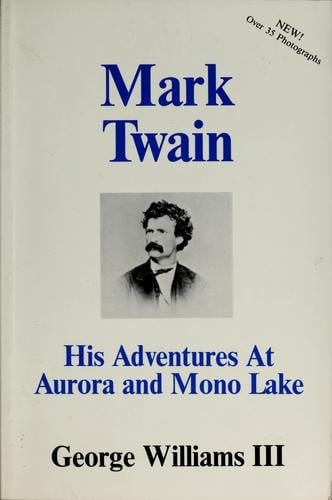 Mark Twain: his adventures at Aurora and Mono Lake