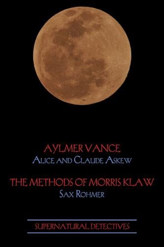 Supernatural Detectives 2: Aylmer Vance / The Methods of Morris Klaw