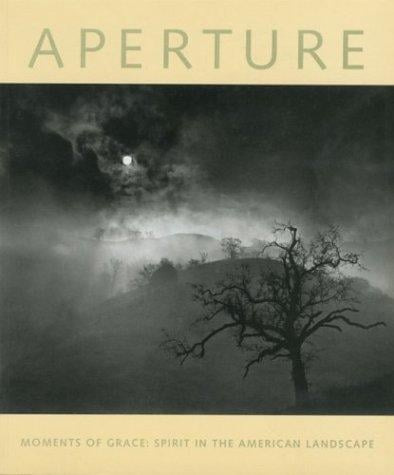 Aperture 150: Moments of Grace: Spirit in the American Landscape (Aperture)