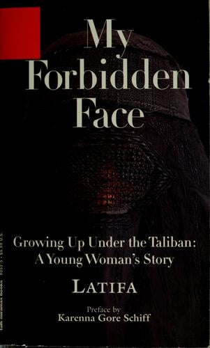 My forbidden face: growing up under the Taliban : a young woman's story
