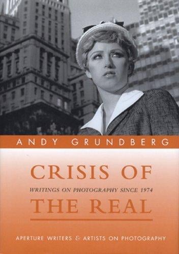 Crisis Of The Real (Aperture Writers & Artists on Photography)