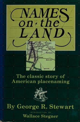 Names on the Land: A Historical Account of Place-Naming in the United States