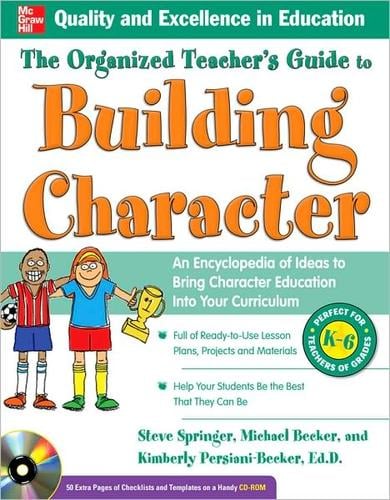 The organized teacher's guide to building character: an encyclopedia of ideas to bring character education into your curriculum