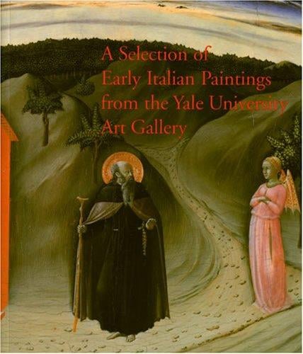 Selection of Eary Italian Paintings: The Yale University Art Gallery