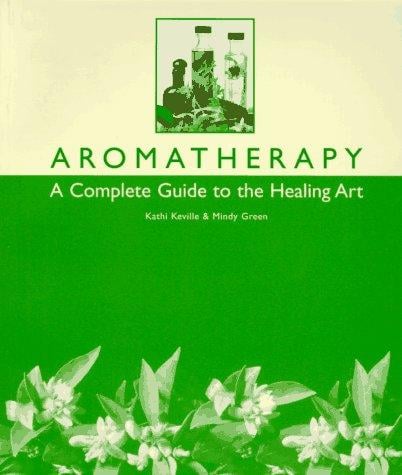 Aromatherapy: a complete guide to the healing art