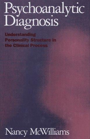 Psychoanalytic diagnosis: understanding personality structure in the clinical process