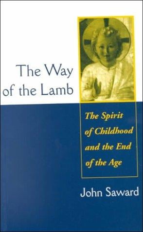 The Way of the Lamb: The Spirit of Childhood and the End of the Age