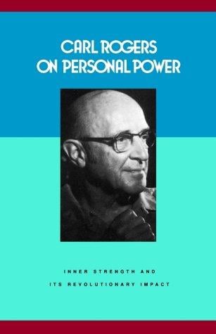 Carl Rogers on Personal Power: Inner Strength and Its Revolutionary Impact (Psychology/self-help)