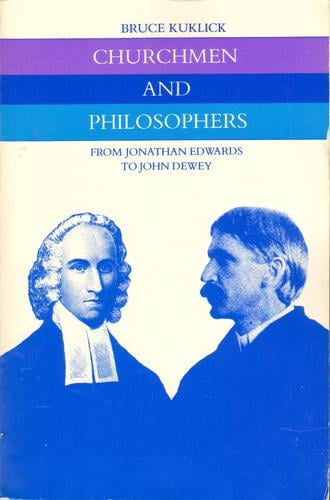 Churchmen and Philosophers: From Jonathan Edwards to John Dewey