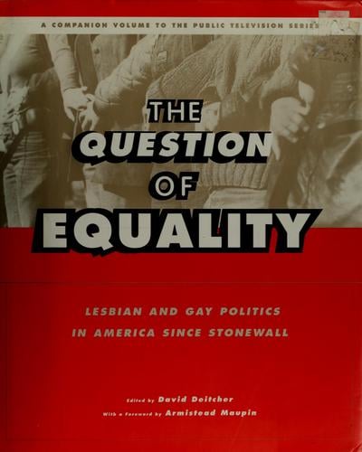 The question of equality: lesbian and gay politics in America since Stonewall