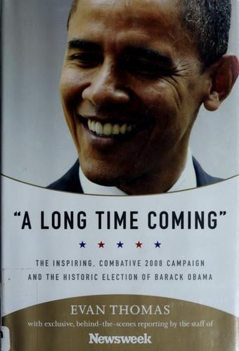 "A long time coming": the inspiring, combative 2008 campaign and the historic election of Barack Obama