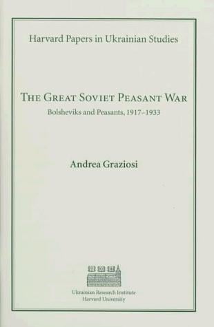 The Great Soviet Peasant War: Bolsheviks and Peasants, 1917-1933 (Harvard Papers in Ukrainian Studies)