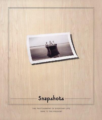 Snapshots: the photography of everyday life, 1888 to the present