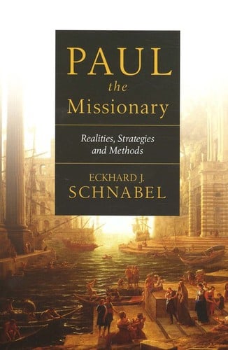 Paul, the missionary: realities, strategies, and methods