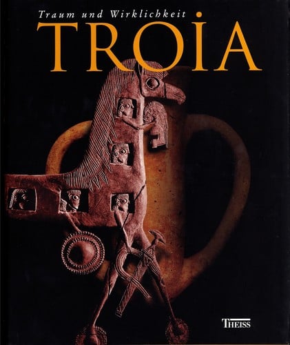 Troia: Traum und Wirklichkeit