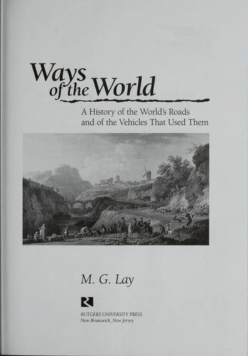 Ways of the world: a history of the world's roads and of the vehicles that used them