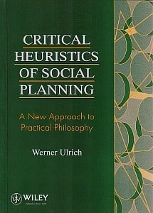 Critical Heuristics of Social Planning: A New Approach to Practical Philosophy