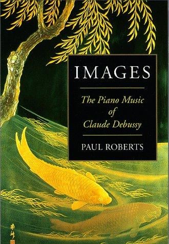 Images: the piano music of Claude Debussy