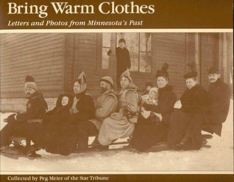 Bring Warm Clothes: Letters and Photos from Minnesota's Past