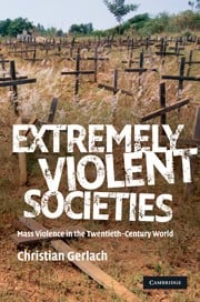 Extremely violent societies: mass violence in the twentieth century