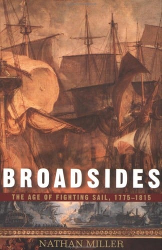 Broadsides: The Age of Fighting Sail 1775 1815