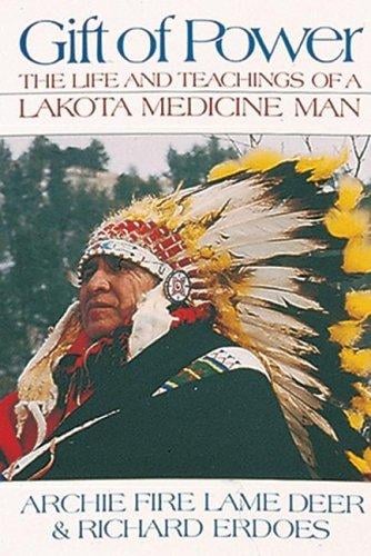 Gift of power: the life and teachings of a Lakota medicine man