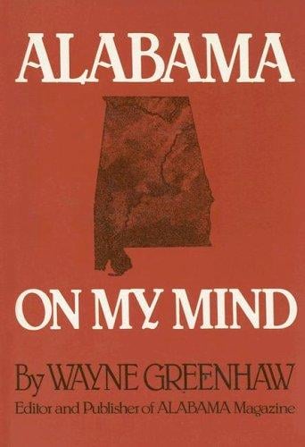 Alabama on My Mind (People, Politics, History and Ghost Stories)