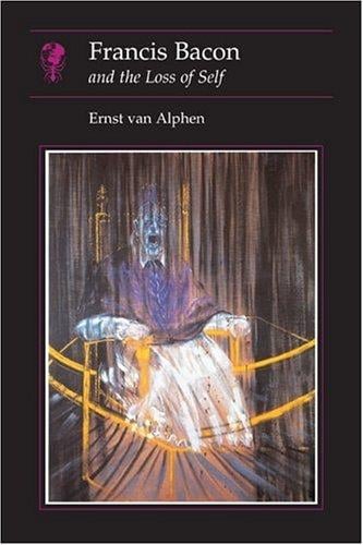 Francis Bacon: and the Loss of Self (Reaktion Books - Essays in Art and Culture)