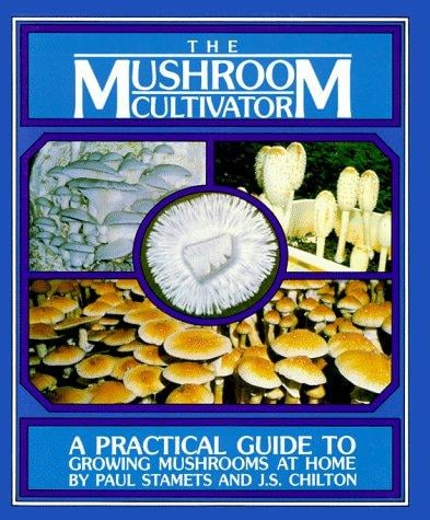 The mushroom cultivator: a practical guide to growing mushrooms at home