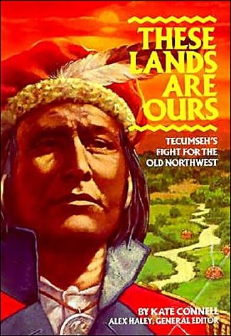 These Lands Are Ours: Tecumseh's Fight For The Old Northwest