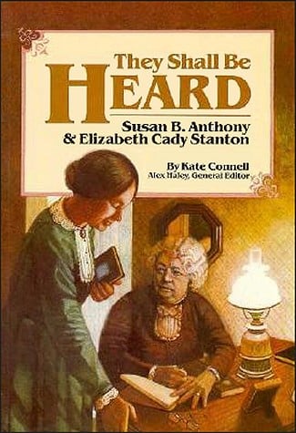 They Shall Be Heard: Susan B. Anthony & Elizabeth Cady Stanton