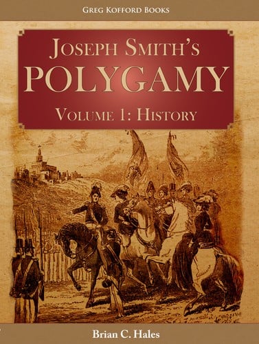 Joseph Smith's Polygamy: Volume 1 History