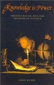 Knowledge is Power: Francis Bacon and the Method of Science