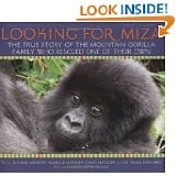 Looking for Miza: the true story of an orphaned baby gorilla