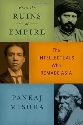 From the Ruins of Empire: the intellectuals who remade Asia
