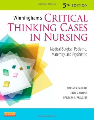 Winningham's critical thinking cases in nursing: medical-surgical, pediatric, maternity, and psychiatric
