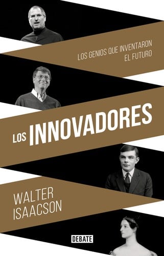 Los innovadores : la historia de los genios que crearon Internet