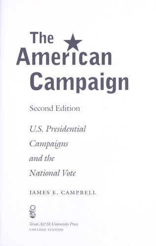 The American Campaign: U.S. Presidential Campaigns and the National Vote